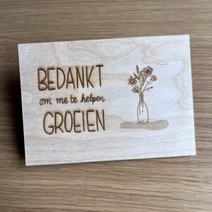 Houten wenskaart - Bedankt om mij te helpen groeien