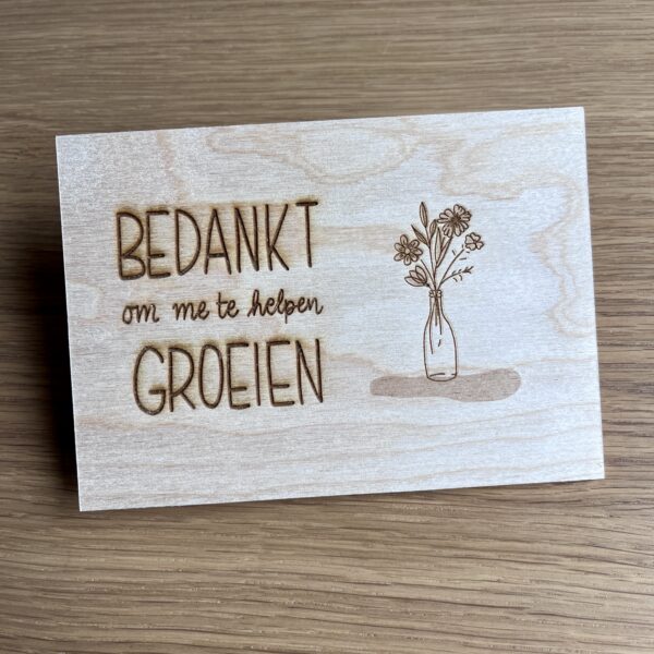 Houten wenskaart - Bedankt om mij te helpen groeien